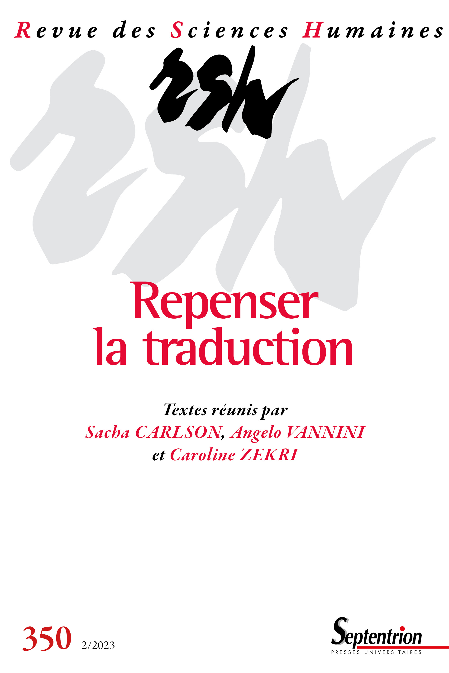 Couverture de Sacha Carlson, Angelo Vannini, Caroline Zekri. Repenser la traduction. Revue des Sciences Humaines, n° 350, 2023