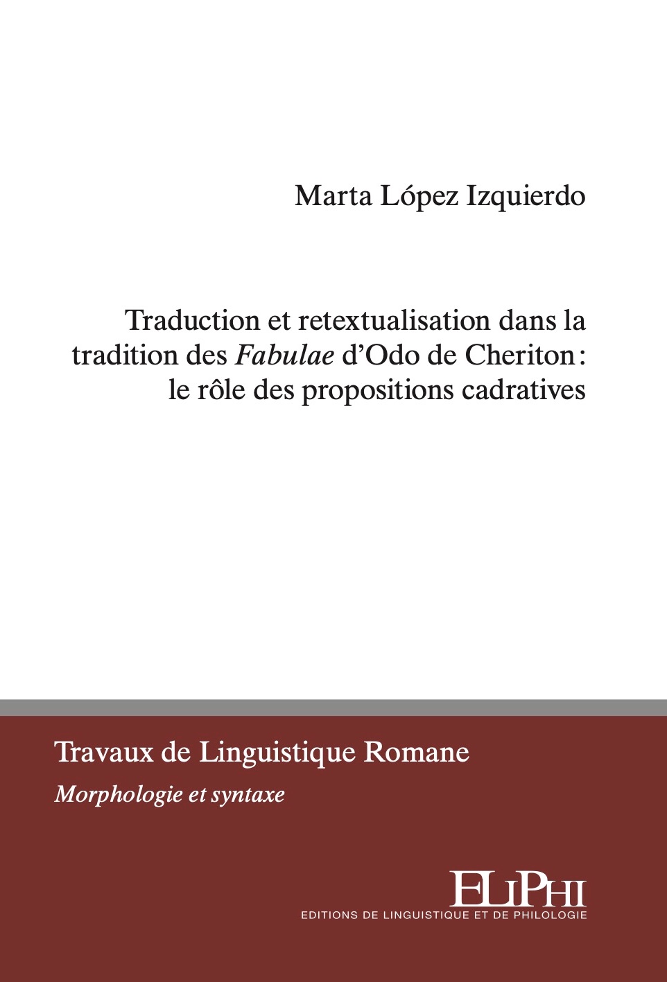 Couverture de Traduction et retextualisation dans la tradition des Fabulae d'Odo de Cheriton : le rôle des propositions cadratives