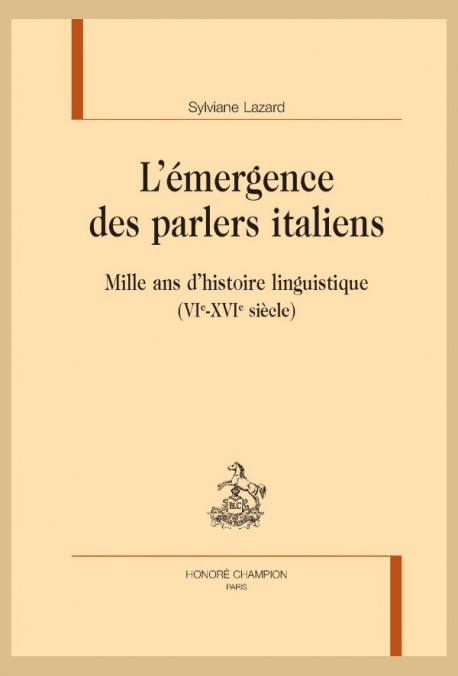 Couverture de L'émergence des parlers italiens. Mille ans d'histoire linguistique (VIe-XVIe siècle)
