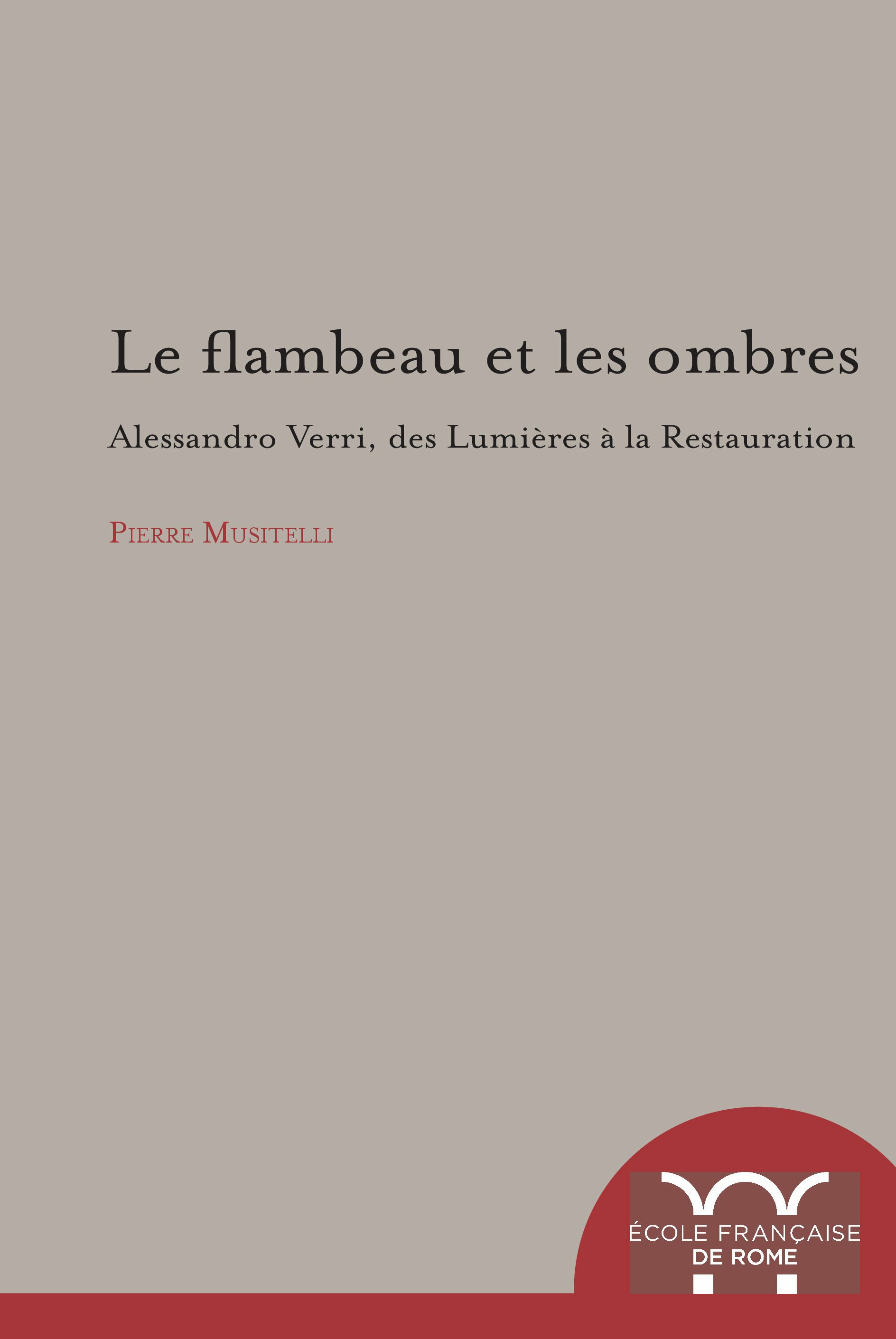 Couverture de Le Flambeau et les Ombres. Alessandro Verri, des Lumières à la Restauration (1741-1816), 2016