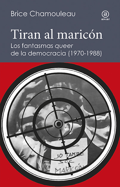 Couverture de Tiran al maricón. Los fantasmas queer de la democracia (1970-1988), 2017